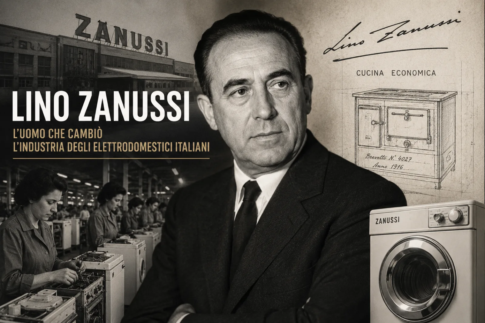 Lino Zanussi. L'uomo che cambiò l'industria degli elettrodomestici italiani